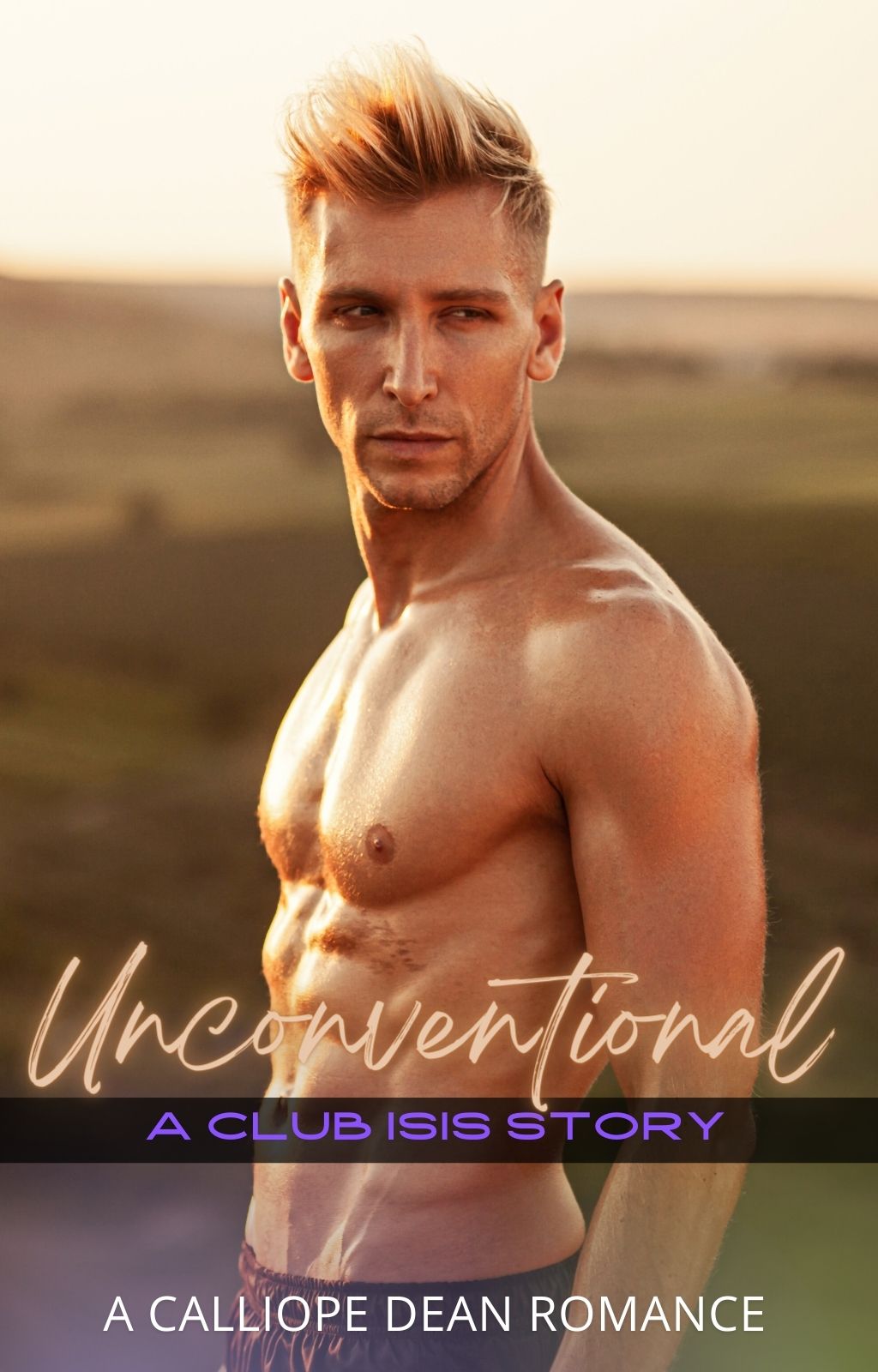 Unconventional: A Club Isis Story, A Calliope Dean Romance